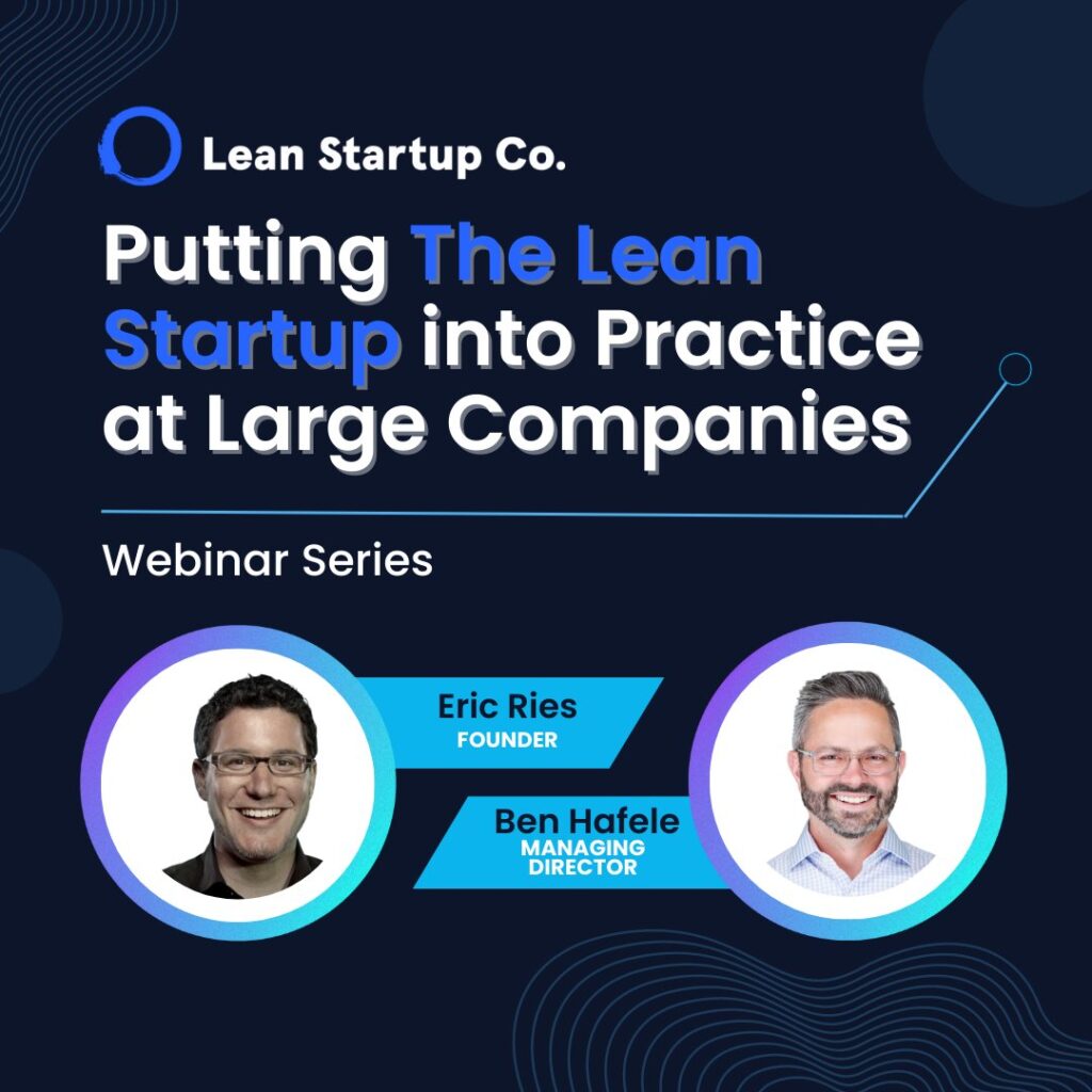 Putting The Lean Startup Into Practice in Large Companies